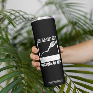 Funny This Is A Very Old Picture Of Me Skinny Tumbler Adult Humor Gag Gift TS11 Print Your Wear