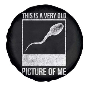 Funny This Is A Very Old Picture Of Me Spare Tire Cover Adult Humor Gag Gift TS11 Print Your Wear