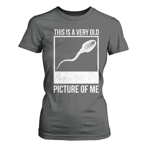 Funny This Is A Very Old Picture Of Me T Shirt For Women Adult Humor Gag Gift TS11 Dark Heather Print Your Wear