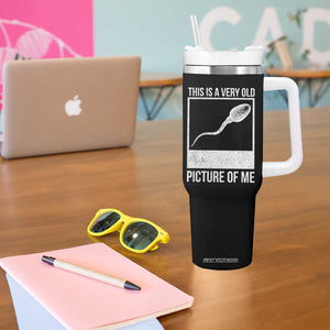 Funny This Is A Very Old Picture Of Me Tumbler With Handle Adult Humor Gag Gift TS11 Print Your Wear