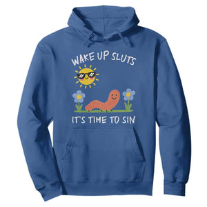 Wake Up Sluts Its Time To Sin Hoodie Funny Worm Meme TS11 Royal Blue Print Your Wear