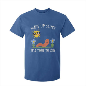 Wake Up Sluts Its Time To Sin T Shirt For Kid Funny Worm Meme TS11 Royal Blue Print Your Wear