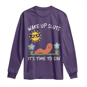 Wake Up Sluts Its Time To Sin Long Sleeve Shirt Funny Worm Meme TS11 Purple Print Your Wear