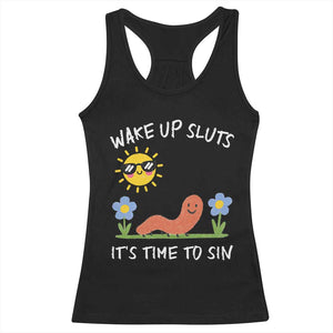 Wake Up Sluts Its Time To Sin Racerback Tank Top Funny Worm Meme TS11 Black Print Your Wear