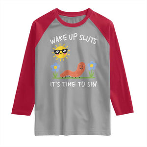 Wake Up Sluts Its Time To Sin Raglan Shirt Funny Worm Meme TS11 Sport Gray Red Print Your Wear