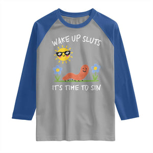 Wake Up Sluts Its Time To Sin Raglan Shirt Funny Worm Meme TS11 Sport Gray Royal Print Your Wear