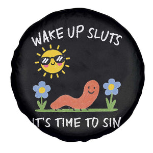Wake Up Sluts Its Time To Sin Spare Tire Cover Funny Worm Meme TS11 Print Your Wear