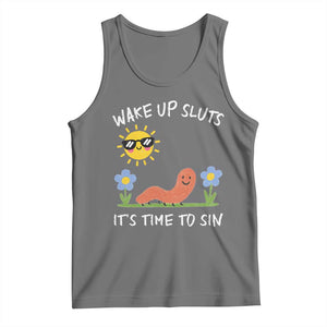Wake Up Sluts Its Time To Sin Tank Top Funny Worm Meme - Print Your Wear