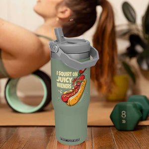 Funny I Squirt On Juicy Wieners Flip Straw Tumbler Inappropriate Dirty Adult Humor Hot Dog Joke TS11 One Size: 30 oz Moss Green Print Your Wear