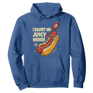 Funny I Squirt On Juicy Wieners Hoodie Inappropriate Dirty Adult Humor Hot Dog Joke TS11 Royal Blue Print Your Wear