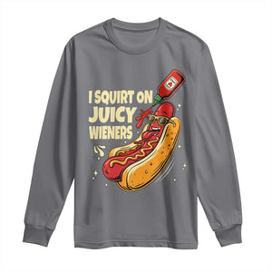 Funny I Squirt On Juicy Wieners Long Sleeve Shirt Inappropriate Dirty Adult Humor Hot Dog Joke TS11 Charcoal Print Your Wear
