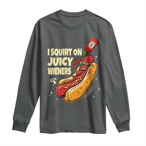 Funny I Squirt On Juicy Wieners Long Sleeve Shirt Inappropriate Dirty Adult Humor Hot Dog Joke TS11 Dark Heather Print Your Wear