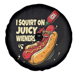 Funny I Squirt On Juicy Wieners Spare Tire Cover Inappropriate Dirty Adult Humor Hot Dog Joke TS11 Print Your Wear