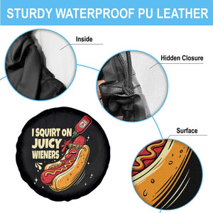 Funny I Squirt On Juicy Wieners Spare Tire Cover Inappropriate Dirty Adult Humor Hot Dog Joke TS11 Print Your Wear