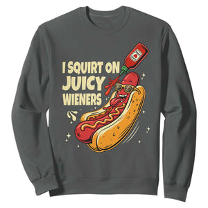 Funny I Squirt On Juicy Wieners Sweatshirt Inappropriate Dirty Adult Humor Hot Dog Joke TS11 Dark Heather Print Your Wear