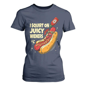 Funny I Squirt On Juicy Wieners T Shirt For Women Inappropriate Dirty Adult Humor Hot Dog Joke TS11 Navy Print Your Wear