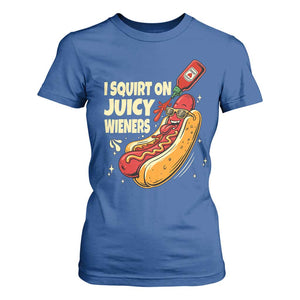 Funny I Squirt On Juicy Wieners T Shirt For Women Inappropriate Dirty Adult Humor Hot Dog Joke TS11 Royal Blue Print Your Wear