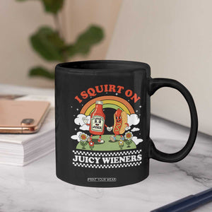 Funny I Squirt On Juicy Wieners Coffee Mug Adult Humor Dirty Gag Hot Dog Joke TS11 Print Your Wear