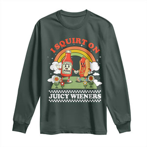 Funny I Squirt On Juicy Wieners Long Sleeve Shirt Adult Humor Dirty Gag Hot Dog Joke TS11 Dark Forest Green Print Your Wear