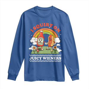 Funny I Squirt On Juicy Wieners Long Sleeve Shirt Adult Humor Dirty Gag Hot Dog Joke TS11 Royal Blue Print Your Wear