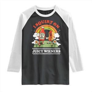Funny I Squirt On Juicy Wieners Raglan Shirt Adult Humor Dirty Gag Hot Dog Joke TS11 Black White Print Your Wear