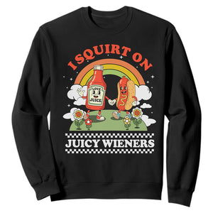 Funny I Squirt On Juicy Wieners Sweatshirt Adult Humor Dirty Gag Hot Dog Joke TS11 Black Print Your Wear