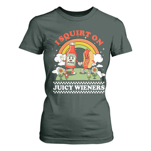 Funny I Squirt On Juicy Wieners T Shirt For Women Adult Humor Dirty Gag Hot Dog Joke TS11 Dark Forest Green Print Your Wear
