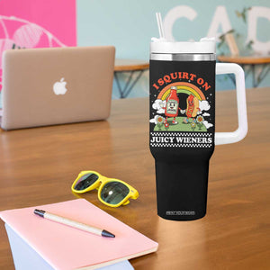 Funny I Squirt On Juicy Wieners Tumbler With Handle Adult Humor Dirty Gag Hot Dog Joke TS11 Print Your Wear