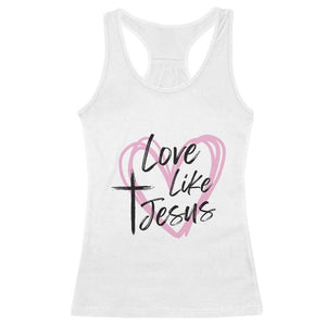 Love Like Jesus Racerback Tank Top Christian Religious God Valentine's Day Pink Heart TS11 White Print Your Wear