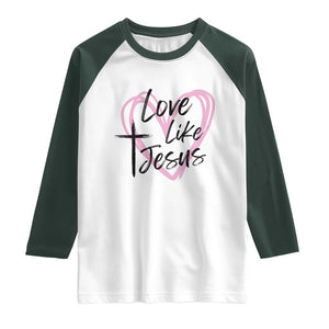 Love Like Jesus Raglan Shirt Christian Religious God Valentine's Day Pink Heart TS11 White Dark Forest Green Print Your Wear