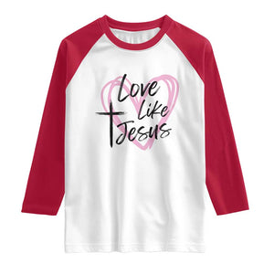 Love Like Jesus Raglan Shirt Christian Religious God Valentine's Day Pink Heart TS11 White Red Print Your Wear