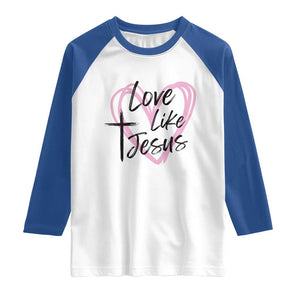 Love Like Jesus Raglan Shirt Christian Religious God Valentine's Day Pink Heart TS11 White Royal Print Your Wear
