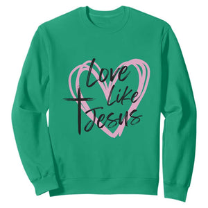 Love Like Jesus Sweatshirt Christian Religious God Valentine's Day Pink Heart TS11 Irish Green Print Your Wear