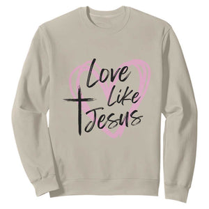 Love Like Jesus Sweatshirt Christian Religious God Valentine's Day Pink Heart TS11 Sand Print Your Wear