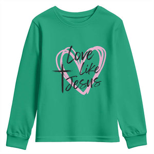 Love Like Jesus Youth Sweatshirt Christian Religious God Valentine's Day Pink Heart TS11 Irish Green Print Your Wear
