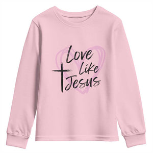 Love Like Jesus Youth Sweatshirt Christian Religious God Valentine's Day Pink Heart TS11 Light Pink Print Your Wear