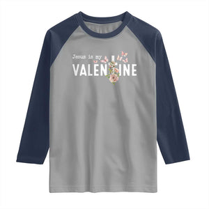 Christian Religious God Valentine's Day Raglan Shirt Jesus Is My Valentine Rose Flowers TS11 Sport Gray Navy Print Your Wear