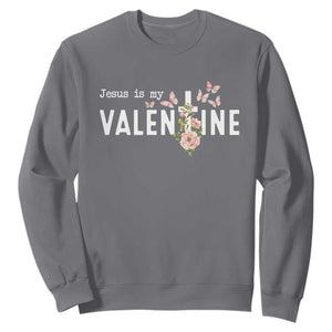 Christian Religious God Valentine's Day Sweatshirt Jesus Is My Valentine Rose Flowers TS11 Charcoal Print Your Wear