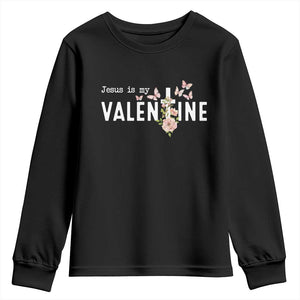 Christian Religious God Valentine's Day Youth Sweatshirt Jesus Is My Valentine Rose Flowers TS11 Black Print Your Wear