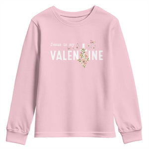 Christian Religious God Valentine's Day Youth Sweatshirt Jesus Is My Valentine Rose Flowers TS11 Light Pink Print Your Wear