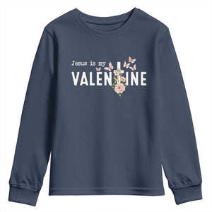 Christian Religious God Valentine's Day Youth Sweatshirt Jesus Is My Valentine Rose Flowers TS11 Navy Print Your Wear