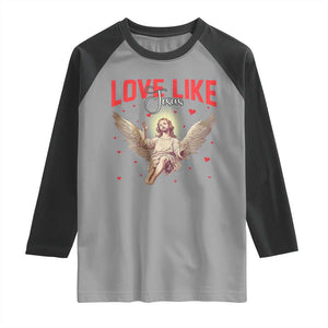 Funny Love Like Jesus Valentine's Day Raglan Shirt Christian Religious Cupid God Bible Verses TS11 Sport Gray Black Print Your Wear