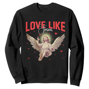 Funny Love Like Jesus Valentine's Day Sweatshirt Christian Religious Cupid God Bible Verses TS11 Black Print Your Wear