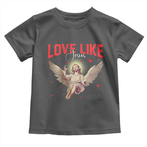 Funny Love Like Jesus Valentine's Day Toddler T Shirt Christian Religious Cupid God Bible Verses TS11 Dark Heather Print Your Wear