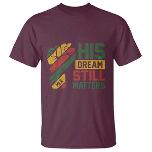 Martin Luther King Jr T Shirt His Dream Still Matters MLK Day TS11 Maroon Print Your Wear