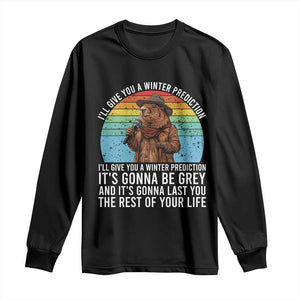 Funny Groundhog Day Long Sleeve Shirt I Will Give You A Winter Prediction Woodchuck Movie TS11 Black Print Your Wear