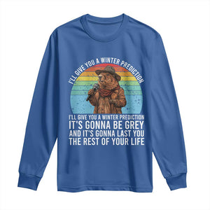 Funny Groundhog Day Long Sleeve Shirt I Will Give You A Winter Prediction Woodchuck Movie TS11 Royal Blue Print Your Wear