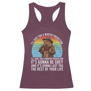 Funny Groundhog Day Racerback Tank Top I Will Give You A Winter Prediction Woodchuck Movie TS11 Maroon Print Your Wear