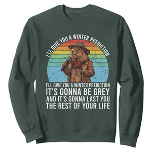Funny Groundhog Day Sweatshirt I Will Give You A Winter Prediction Woodchuck Movie TS11 Dark Forest Green Print Your Wear