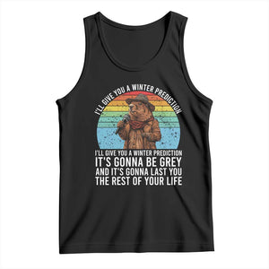 Funny Groundhog Day Tank Top I Will Give You A Winter Prediction Woodchuck Movie TS11 Black Print Your Wear